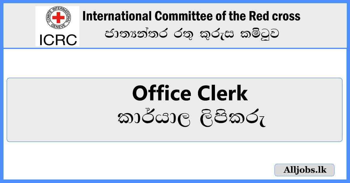 Office-Clerk-International-Committee-of-the-Red-cross-Job-Vacancies-2024-alljobs.lk