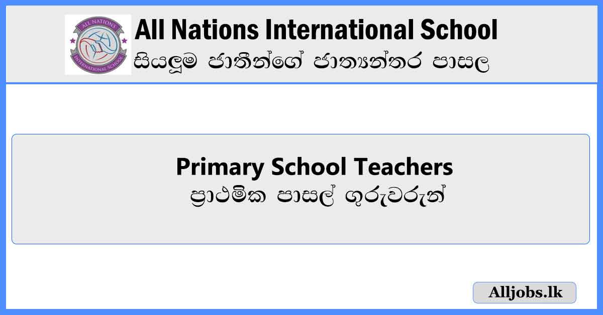 https://www.alljobs.lk/2024/07/Primary-School-Teachers-All-Nations-International-School-Vacancies-2024-alljobs.lk.pdf