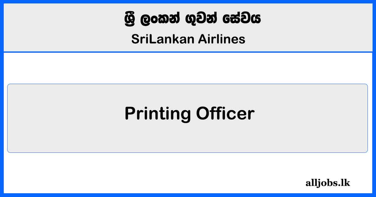 Printing Officer - SriLankan Airlines Vacancies 2025 #2