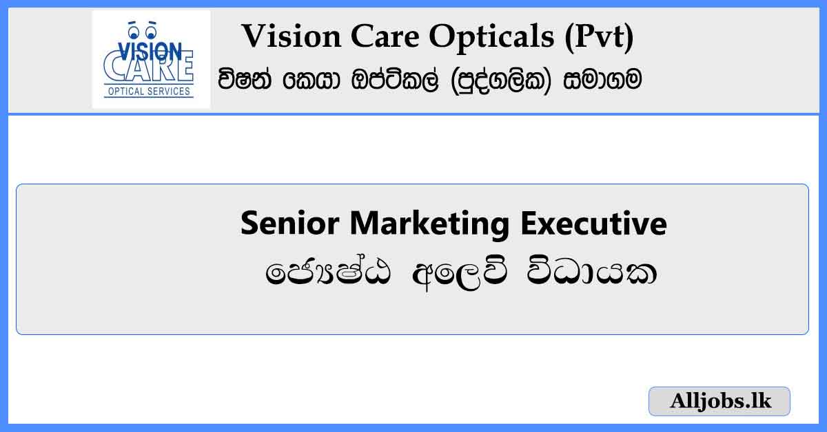 Senior-Marketing-Executive-Vision-Care-Opticals-Pvt-Ltd-Job-Vacancies-2024-alljobs.lk