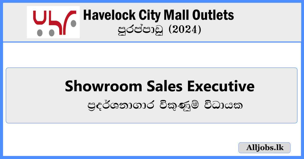 Showroom-Sales-Executive-Havelock-City-Mall-Outlets-Vacancies-2024-alljobs.lk