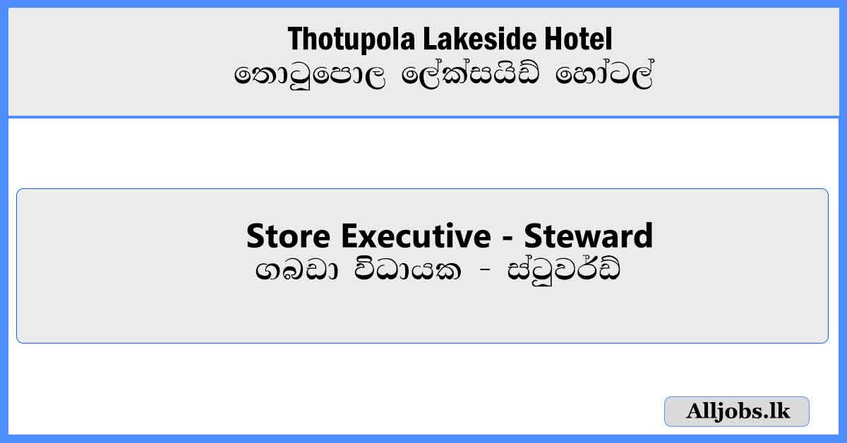 Store-Executive-Steward-Thotupola-Lakeside-Hotel-Job-Vacancies-2024-alljobs.lk
