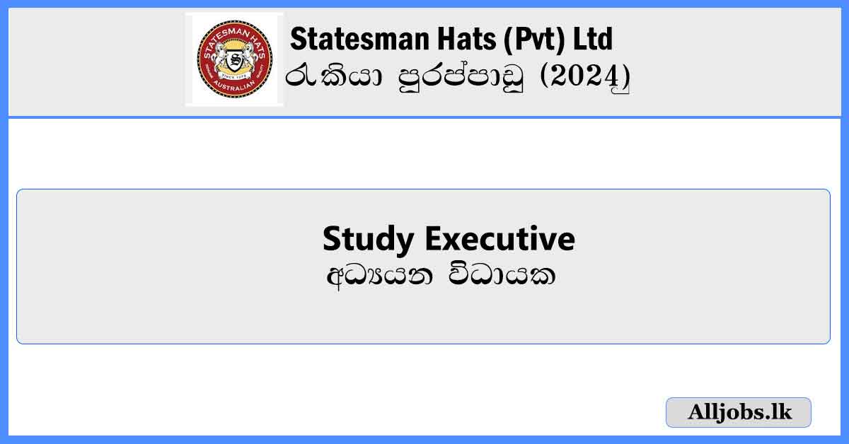 Study-Executive-Statesman-Hats-Pvt-Ltd-Job-Vacancies-2024-alljobs-lk