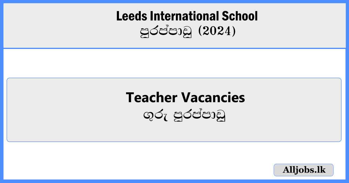 Teacher-Vacancies-Leeds-International-School-Vacancies-2024-alljobs.lk