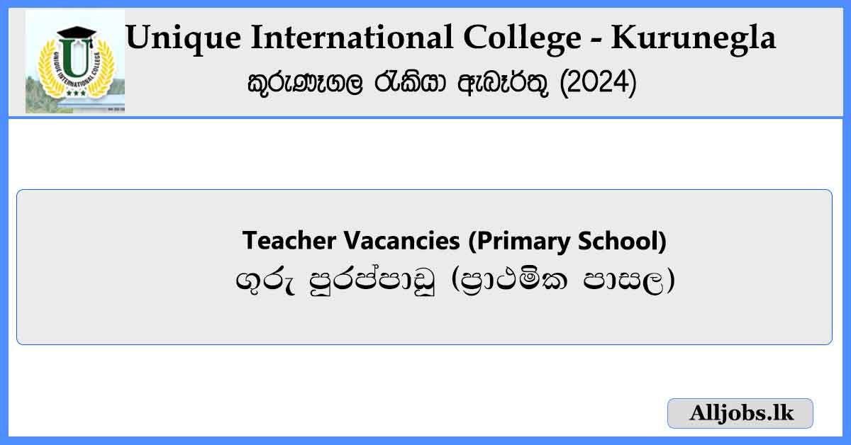 Teacher-Vacancies-Primary-School-Unique-International-College-Kurunegala-Job-Vacancies-2024-alljobs.lk