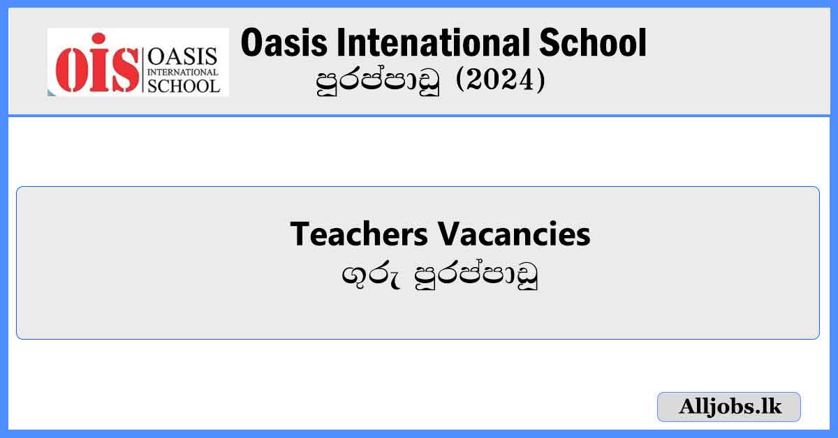 Teachers-Vacancies-Oasis-Intenational-School-Vacancies-2024-alljobs.lk