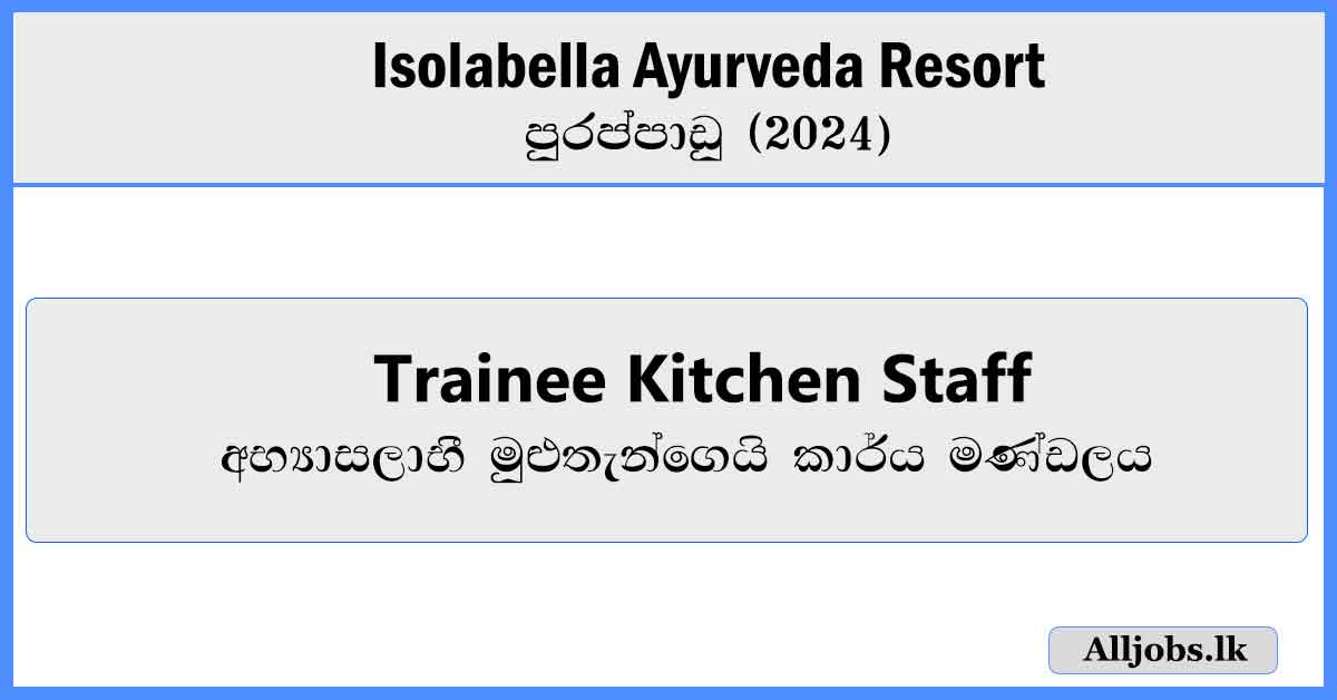 Trainee-Kitchen-Staff-Isolabella-Ayurveda-Resort-Vacancies-2024