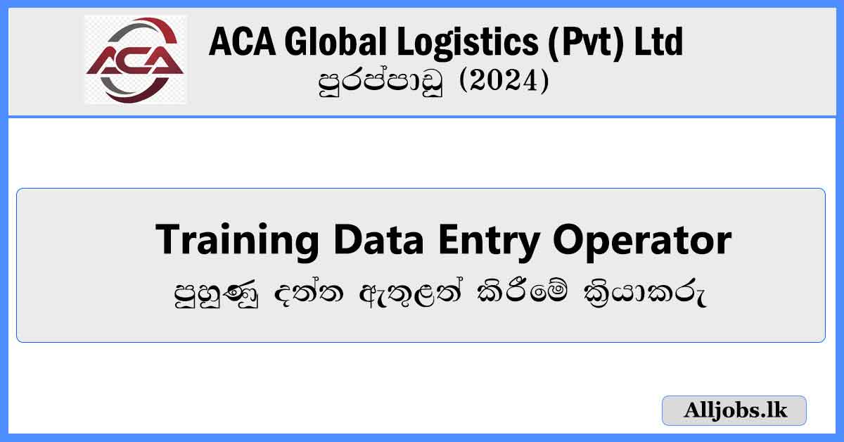 Training-Data-Entry-Operator-ACA-Global-Logistics-(Pvt)-Ltd-Vacancies-2024-alljobs.lk