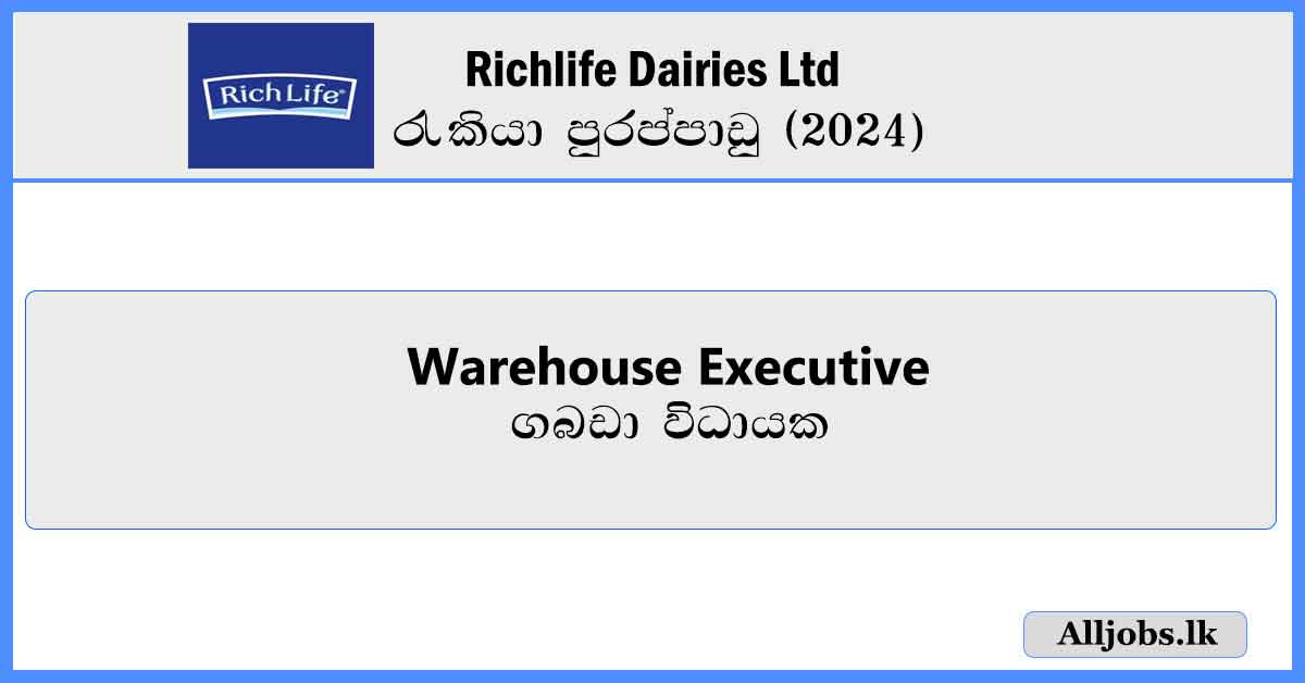 Warehouse-Executive-Richlife-Dairies-Ltd-Job-Vacancies-2024-alljobs-lk