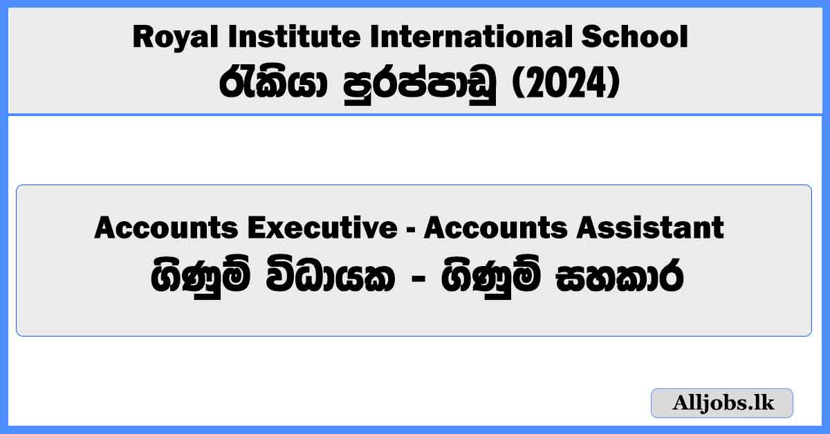 accounts-executive-accounts-assistant-royal-institute-international-school-job-vacancies