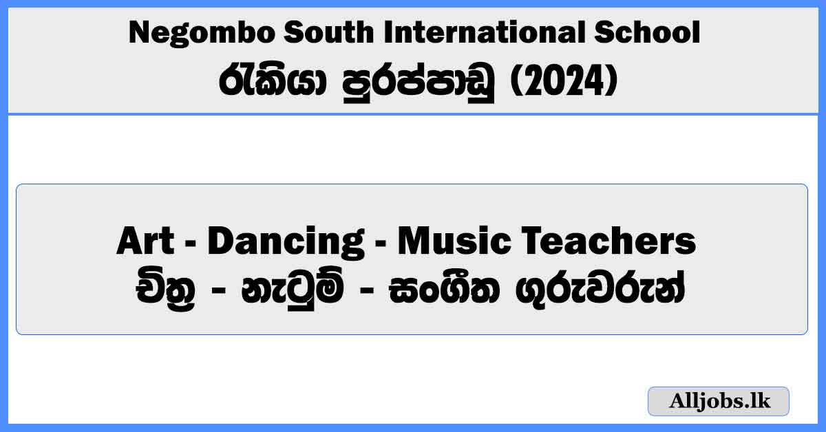 art-dancing-music-teachers-negombo-south-international-school-job-vacancies-2024