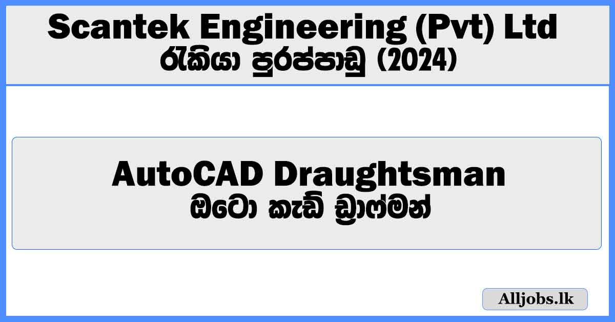 autocad-draughtsman-scantek-engineering-pvt-ltd-job-vacancies-2024