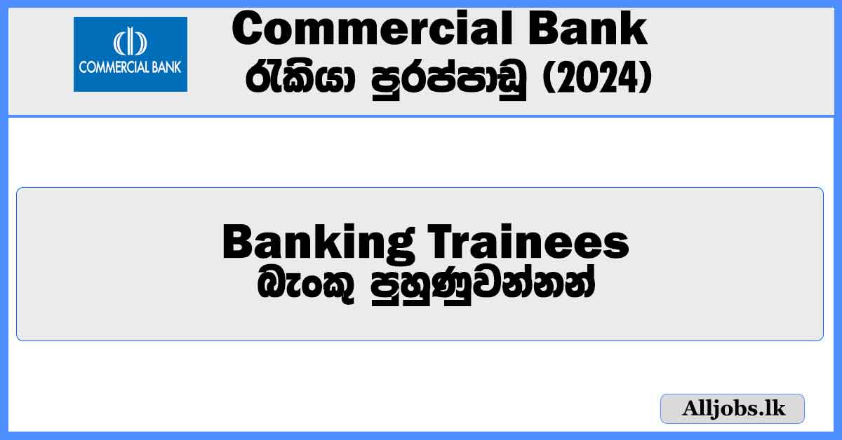 banking-trainees-commercial-bank-job-vacancies-2024