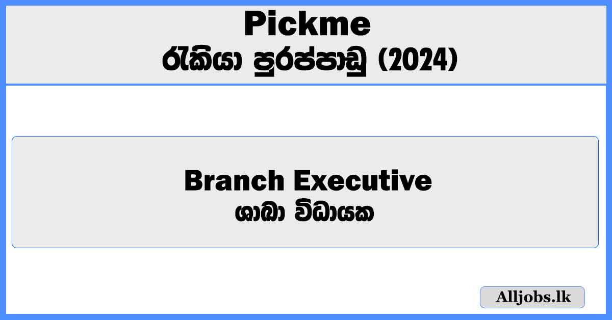 branch-executive-kandy-pickme-job-vacancies-2024