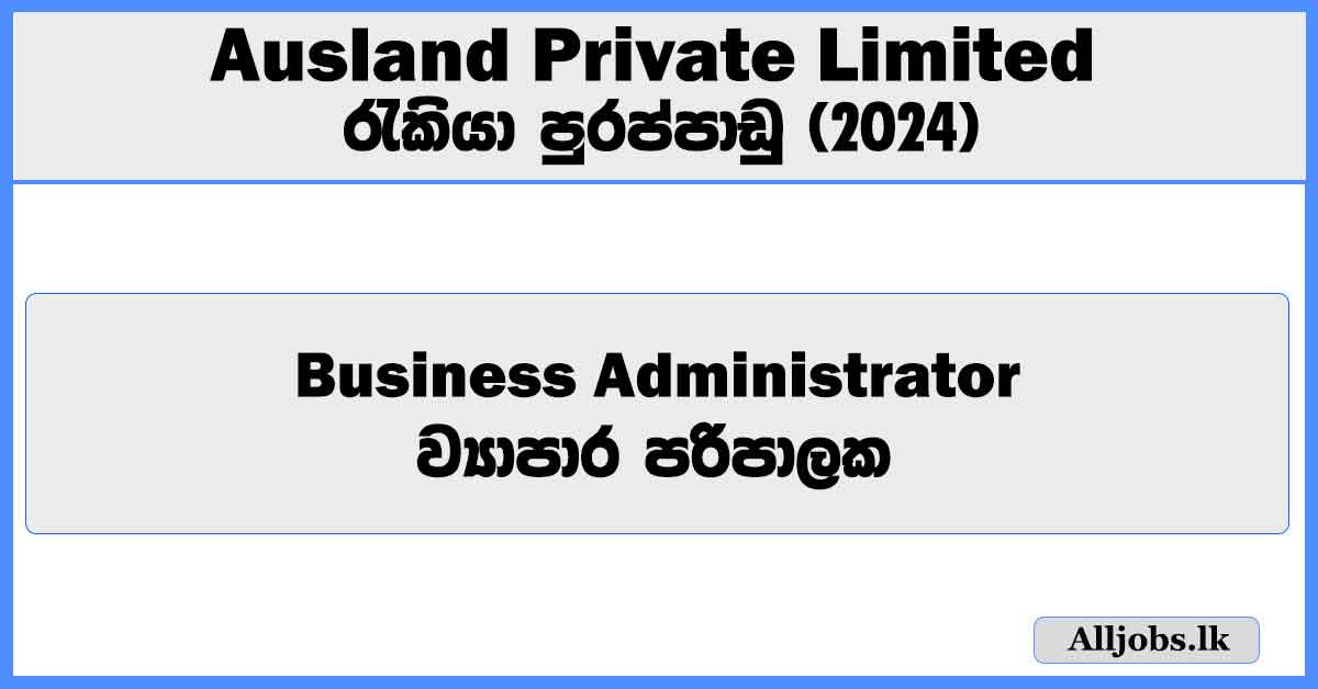 business-administrator-ausland-private-limited-job-vacancies-2024