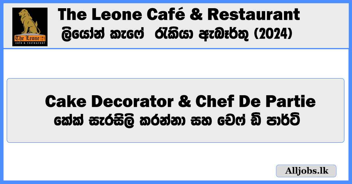 cake-decorator-chef-de-partie-the-leone-cafe-and-restaurant-pvt-ltd-job-vacancies