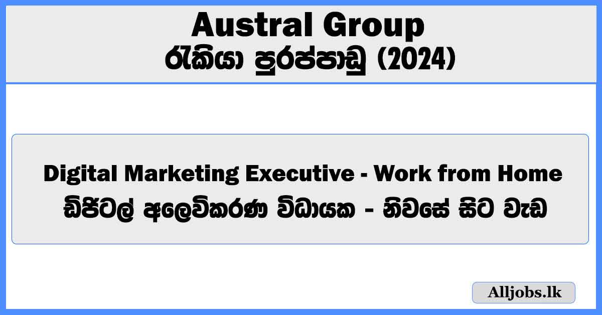 digital-marketing-executive-work-from-home-austral-group-australia-job-vacancies-2024