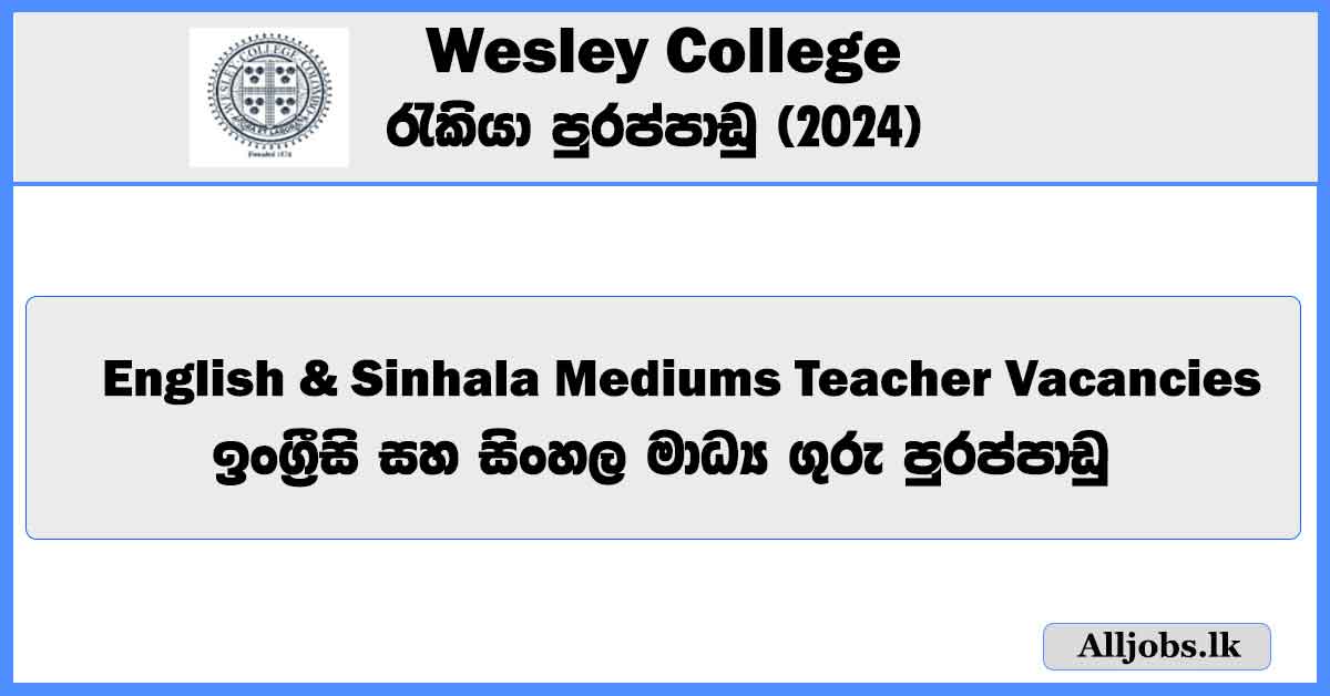 english-and-sinhala-mediums-teacher-vacancies-wesley-college-job-vacancies