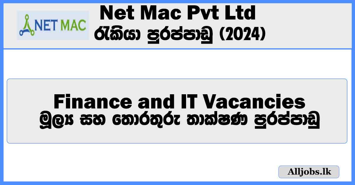 finance-and-it-vacancies-net-mac-pvt-ltd-job-vacancies-2024