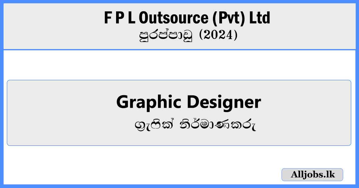 graphic-designer-F P L-outsource-(Pvt)-ltd-vacancies-2024-alljobs.lk