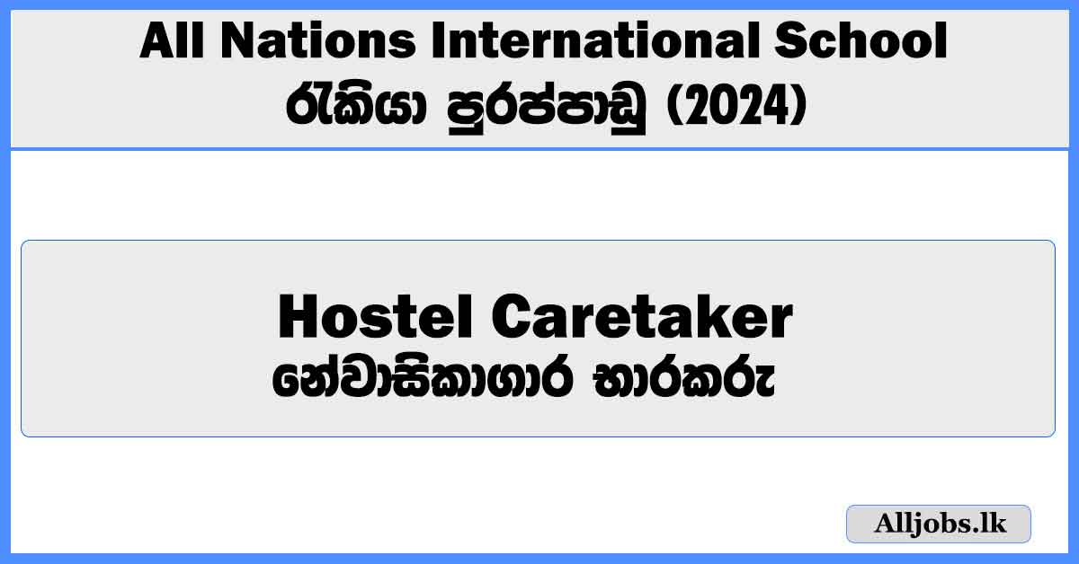 hostel-caretaker-all-nations-international-school-job-vacancies-2024