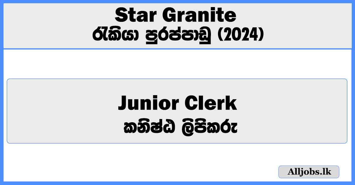 junior-clerk-star-granite-job-vacancies-2024