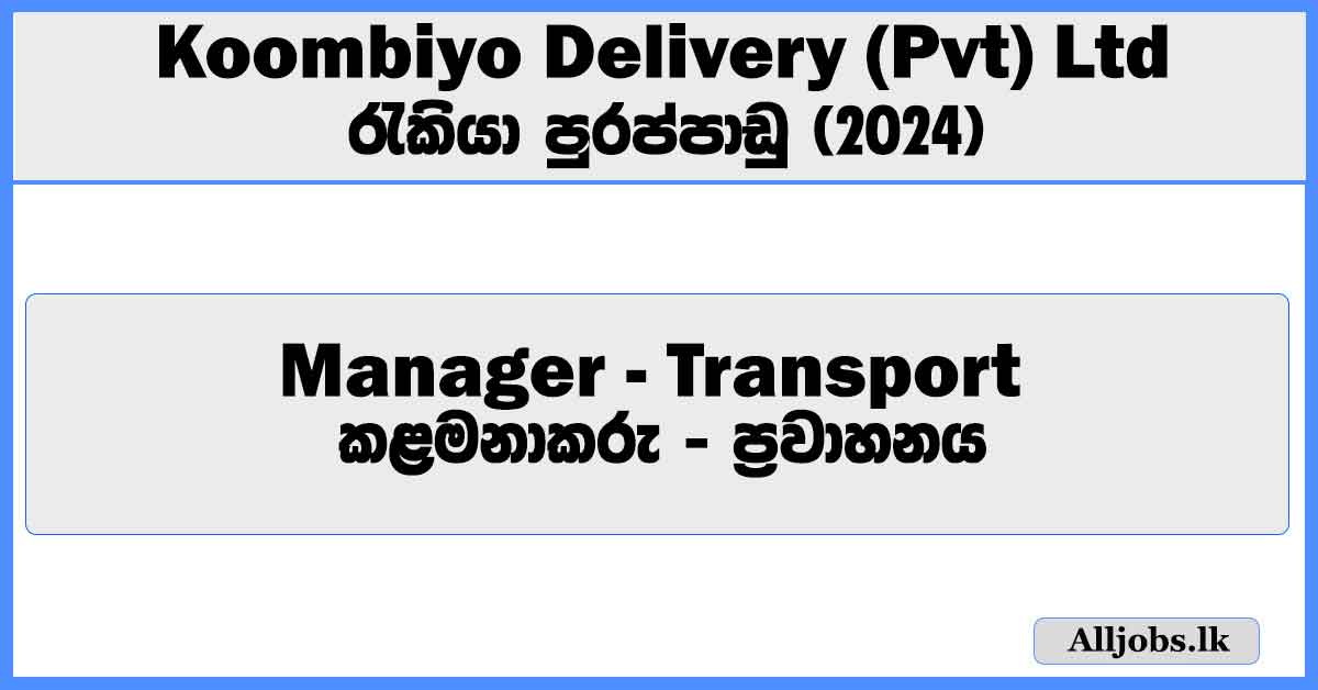 manager-transport-koombiyo-delivery-pvt-ltd-job-vacancies