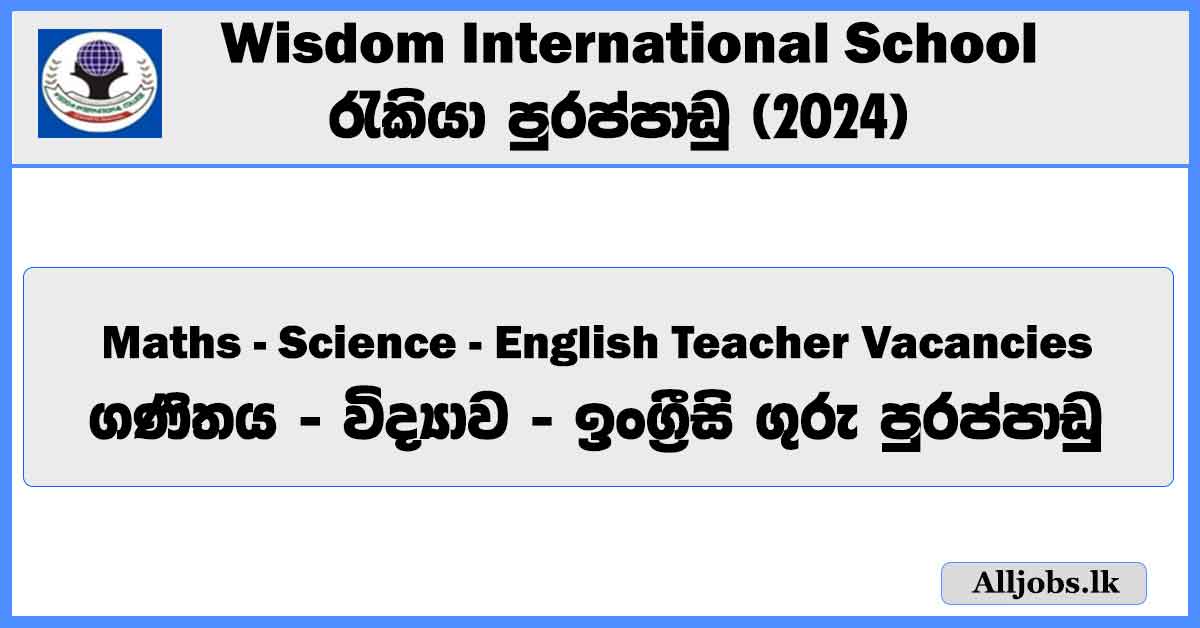 maths-science-english-teacher-vacancies-wisdom-international-school-job-vacancies-2024