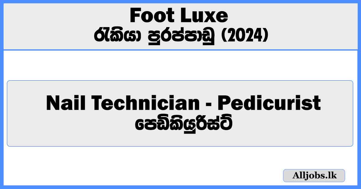 nail-technician-pedicurist-foot-luxe-job-vacancies-2024