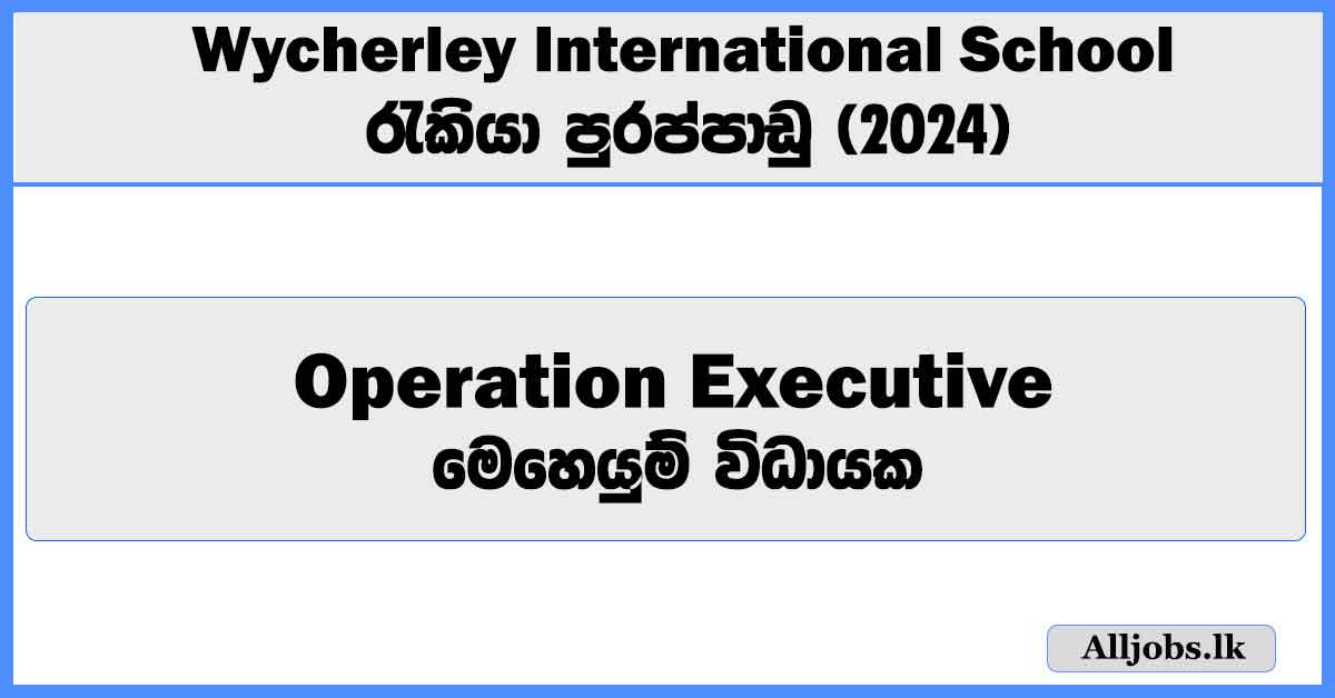 operation-executive-wycherley-international-school-job-vacancies-2024