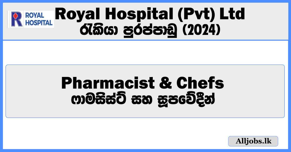 pharmacist-and-chefs-royal-hospital-pvt-ltd-job-vacancies-for