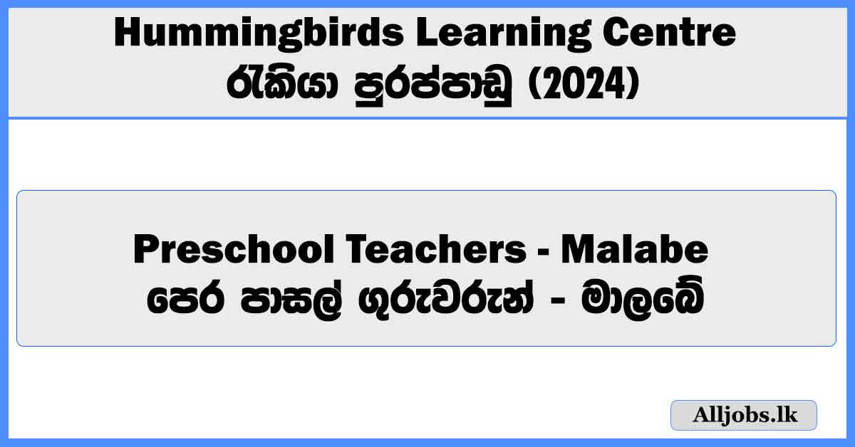 preschool-teachers-malabe-hummingbirds-learning-centre-job-vacancies-2024