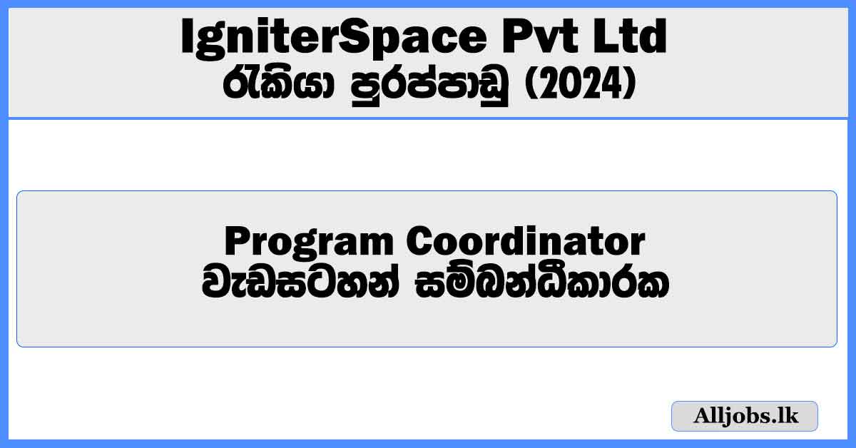 program-coordinator-igniterspace-pvt-ltd-job-vacancies-2024