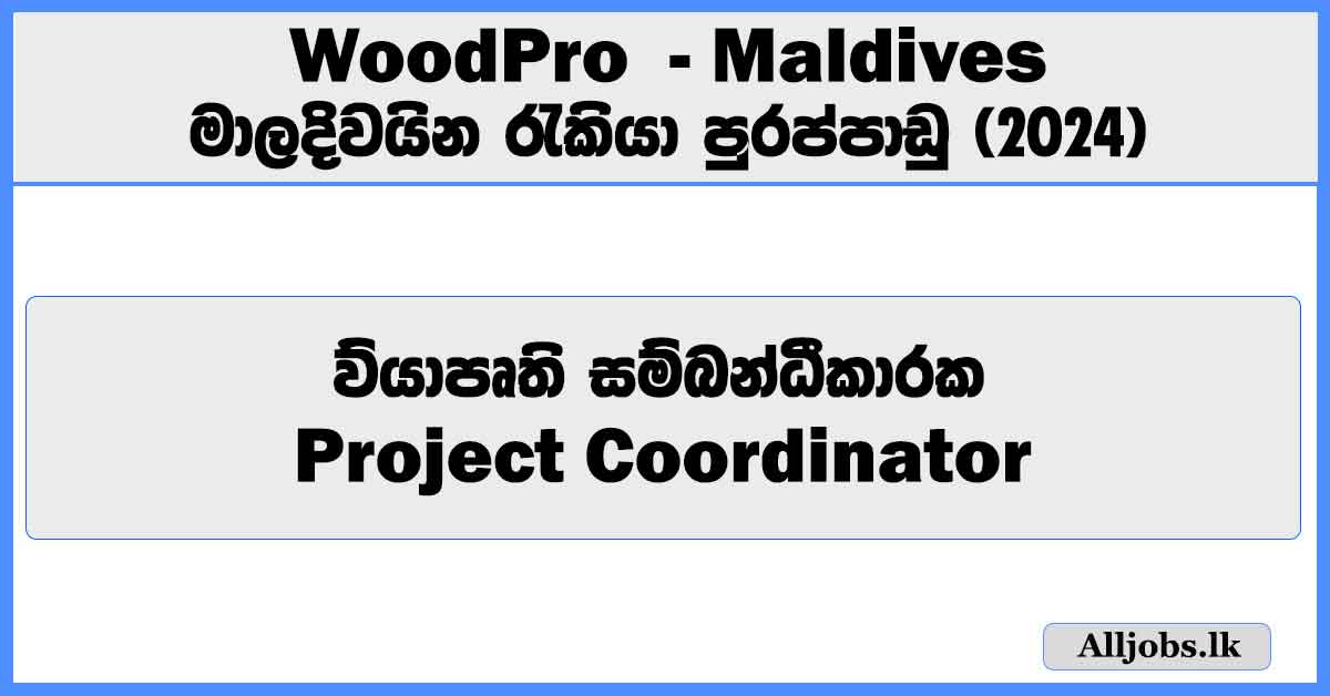 project-coordinator-maldives-woodpro-job-vacancies