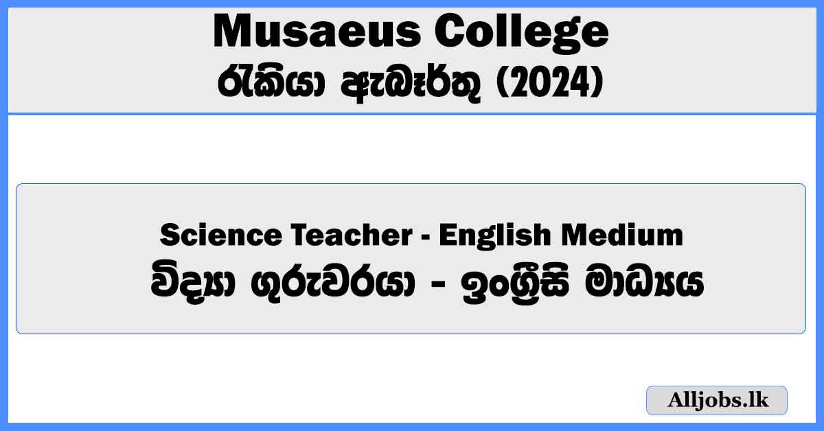 science-teacher-english-medium-for-grade-to-ol-musaeus-college-job-vacancies