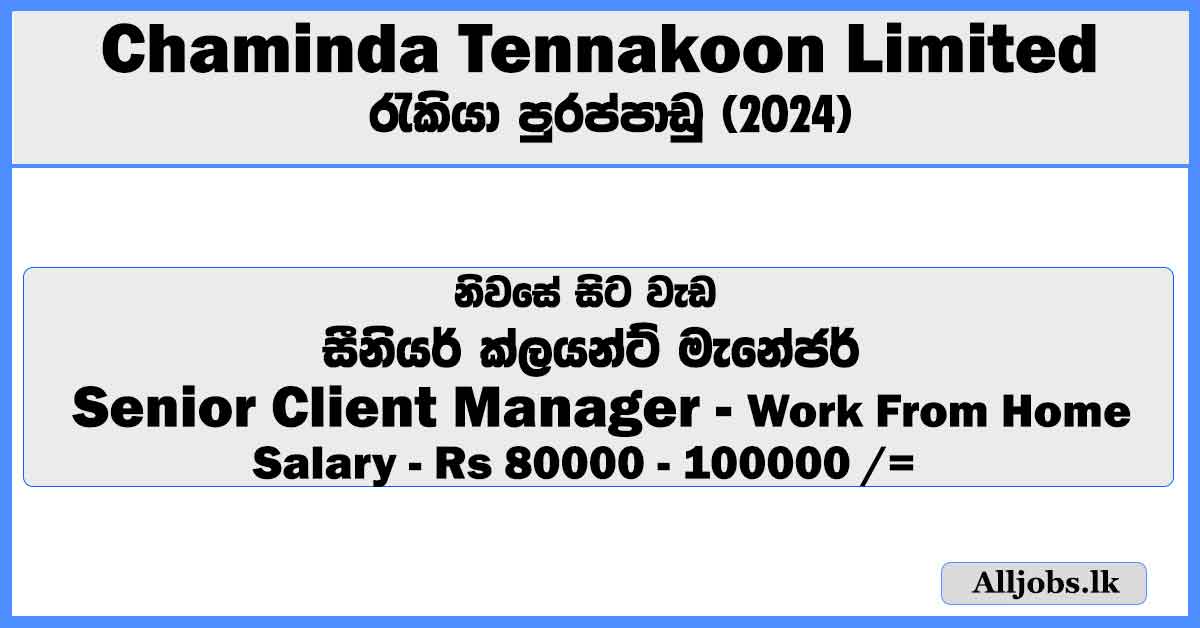 senior-client-manager-work-from-home-chaminda-tennakoon-limited-job-vacancies