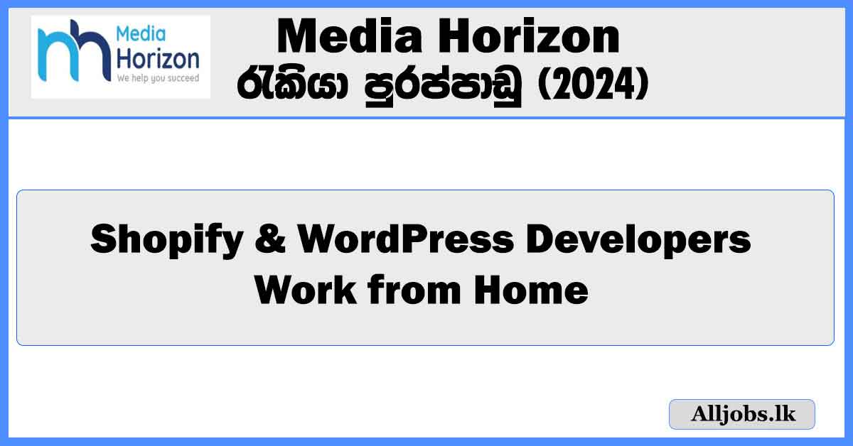 shopify-and-wordpress-developers-work-from-home-media-horizon-job-vacancies-2024