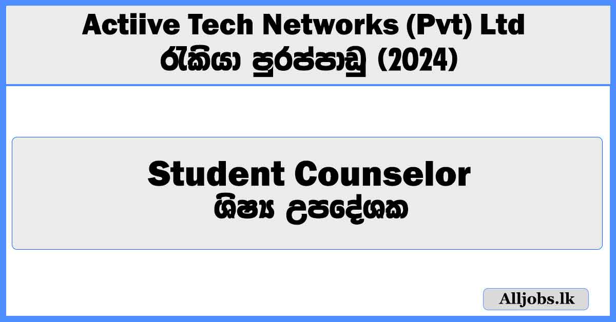 student-counselor-marketing-executive-actiive-tech-networks-pvt-ltd-job-vacancies-2024