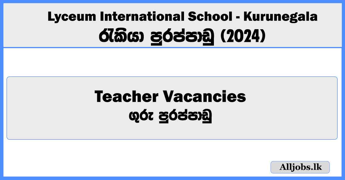 teacher-vacancies-kurunegala-lyceum-international-school-kurunegala-job-vacancies-2024