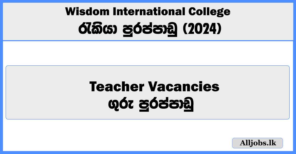 teacher-vacancies-wisdom-international-college-job-vacancies-2024