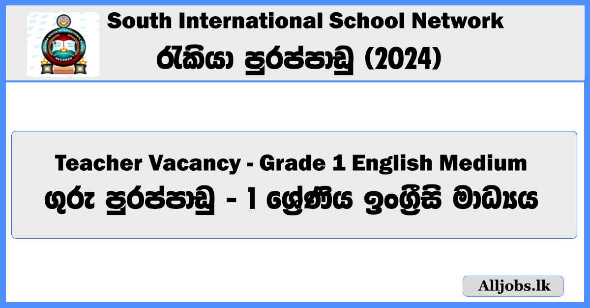 teacher-vacancy-grade-1-english-medium-piliyandala-negombo-south-international-school-network-job-vacancies-2024