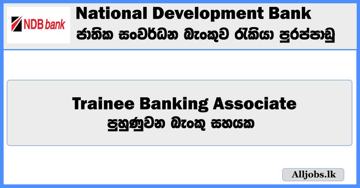 trainee-banking-associate-national-development-bank-plc-job-vacancies